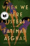 When We Were Sisters: A Novel