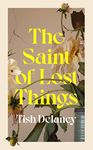 The Saint Of Lost Things Delaney, Tish