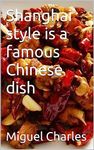 Shanghai style is a famous Chinese dish