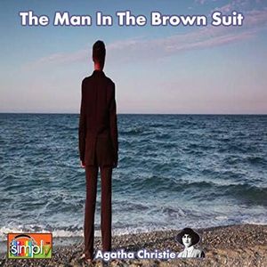 The Man in the Brown Suit. An Anne Beddingfeld Story: An Agatha Christie Poirot Short Story