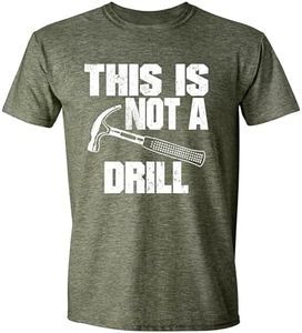 This is Not A Drill Sarcastic Hammer T-Shirt, Funny T Shirt for Men, Humor Joke T-Shirt Tee Gifts Green Heather XX-Large