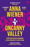 Uncanny Valley: Seduction and Disillusionment in San Francisco’s Startup Scene
