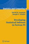 Developing Statistical Software in Fortran 95 (Statistics and Computing)