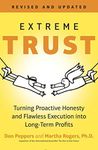 Extreme Trust: Turning Proactive Honesty and Flawless Execution into Long-Term Profits, Revised