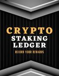 Crypto Staking Ledger: Basic Crypto Transaction Journal to Record Staked Assets. Track Staking Rewards Claimed, Additional Coins Staked, and Coins ... Log Book for Bitcoin and Crypto Beginners.