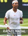 Rafael Nadal Photography Book: Collection Of 40 Pictures Of Famous Tennis Player For Relaxation