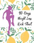 90-Days Weight Loss Kickstart: Diet Weight Loss Diary Planner to Drop Pounds Boost Metabolism and Get Healthy.