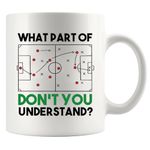 What Part Of Don’t You Understand Soccer Player Gifts For Coach Soccer Lover Gifts For Men Husband Boyfriend Brother Ceramic Mug (White, 11 oz)