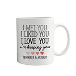 Personalised Valentine's Day Mug with Couple's Name | I Met You I Liked You I Love You I'm Keeping You | Gift for Her Him Husband Wife