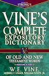 Vine's Complete Expository Dictionary of Old and New Testament Words: With Topical Index