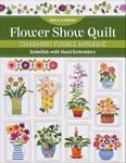 Flower Show Quilt: Charming Fusible Appliqué; Embellish with Hand Embroidery