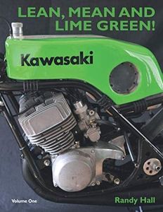 LEAN, MEAN AND LIME GREEN - RACING WITH KAWASAKI. VOLUME ONE - THE TWO-STROKE YEARS: SPECIAL FULL COLOUR EDITION