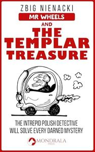 Mr. Wheels and the Templar Treasure (The Intrepid Polish Detective Book 1)