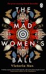 The Mad Women's Ball: The prize-winning, international bestseller and Sunday Times Top Fiction selection