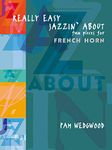 Really Easy Jazzin' About: Fun Pieces for French Horn (includes music for horn & piano)