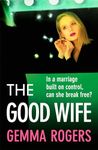 The Good Wife: A completely addictive psychological thriller from Gemma Rogers for 2024