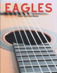 Eagles Easy Guitar Book: Collection of 15 Songs