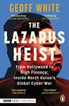 The Lazarus Heist: Based on the No 1 Hit podcast