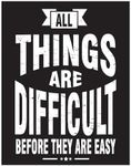 MEGA FORMAT All Things Are Difficult Posters Motivational and Inspirational Wall Art Quotes, Positive Affirmation Art Prints for Office Living Room, Bedroom, Gym, Classroom Décor 11" x 14" - 1 Pack