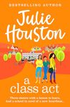 A Class Act: The start of a BRAND NEW funny, fabulous series from Julie Houston (The Beddingfield Series Book 1)