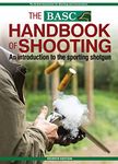 The BASC Handbook of Shooting: An Introduction to the Sporting Shotgun (BASC Handbooks)