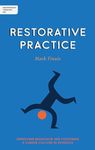 Independent Thinking on Restorative Practice: Building relationships, improving behaviour and creating stronger communities (Independent Thinking On ... series)