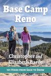 Base Camp Reno: 101 Hikes from Sage to Snow: 3 (Base Camp, 3)