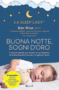 Buonanotte, sogni d'oro. Il metodo gentile per aiutare il tuo bambino ad addormentarsi sereno e svegliarsi felice