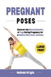 Pregnant Poses: Discover the Blissful Benefits of Yoga During Pregnancy for a Healthy Mind, Body, and Baby