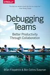 Debugging Teams: Better Productivity Through Collaboration