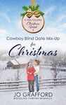 Cowboy Blind Date Mix-Up for Christmas: Sweet Western Christian Romance (A Very Country Christmas Wish Book 3)
