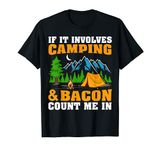 If It Involves Camping & Bacon Count Me In Funny Camping T-Shirt