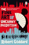 The Fine Art of Uncanny Prediction: The latest book in the thrilling detective series