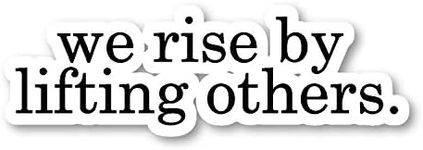 We Rise by Lifting Others Sticker I