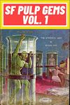 Sci-Fi Pulp Gems Vol. 1 : 16 Stories from the Golden Age of Science Fiction