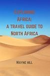 Exploring Africa: a travel guide to