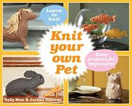 Knit Your Own Pet: Easy projects for beginners