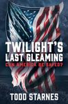 Twilight's Last Gleaming: Can America Be Saved?