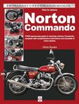 How to Restore Norton Commando: Your Step-By-Step Guide to Restoring a Norton Commando, Complete with Comprehensive Instructions and Hundreds of Colour Photos (Enthusiast's Restoration Manual)