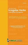 The most useful irregular verbs in Brazilian Portuguese: Learn how to conjugate, use and pronounce 50 irregular verbs in Portuguese