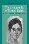 The Demography of Roman Egypt: 23 (Cambridge Studies in Population, Economy and Society in Past Time, Series Number 23)