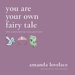 You Are Your Own Fairy Tale: The Audiobook Collection
