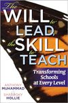 Will to Lead, the Skill to Teach, The: Transforming Schools at Every Level