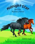 Midnight Star and the Mystery Horse: A Horse Story for Children: 2