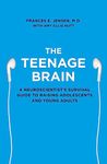 The Teenage Brain: A neuroscientist’s survival guide to raising adolescents and young adults