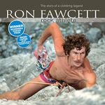 Ron Fawcett - Rock Athlete: The Story of a Climbing Legend