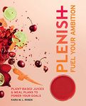 Plenish: Fuel Your Ambition: Plant-based juices and meal plans to power your goals