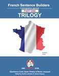 French Sentence Builders - TRILOGY - Part I (The Language Gym - Sentence Builder)