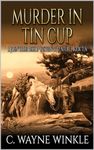 Murder In Tin Cup: A Western Adventure (A John Tailer Bishop Western Adventure Book 8)