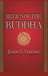 Relics of the Buddha: 7 (Buddhisms: A Princeton University Press Series, 7)